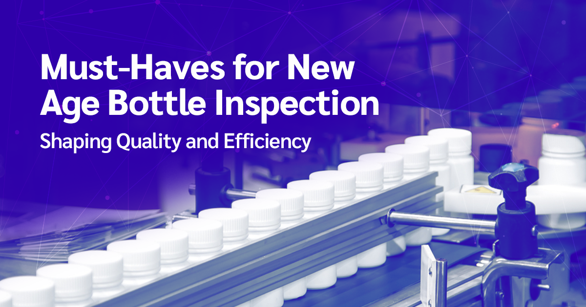 Must-Haves for New Age Bottle Inspection