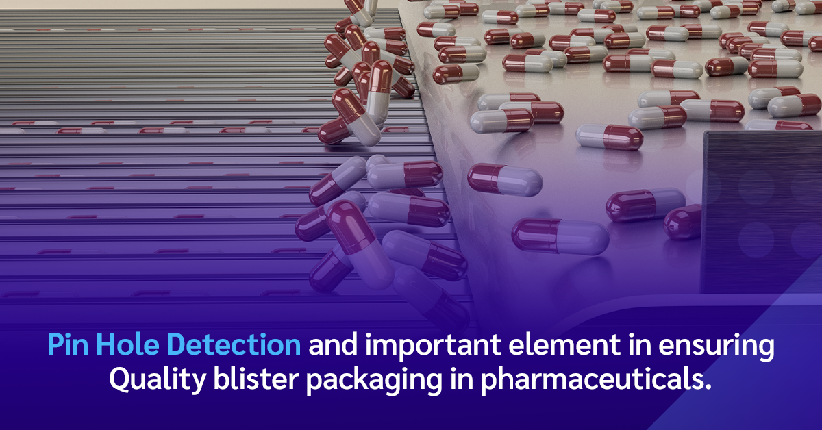 Pin-Hole-Detection-and-important-element-in-ensuring-Quality-blister-packaging-in-pharmaceuticals
